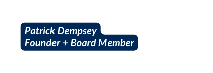 Patrick Dempsey Founder Board Member