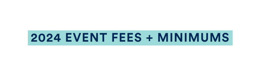 2024 EVENT FEES MINIMUMS